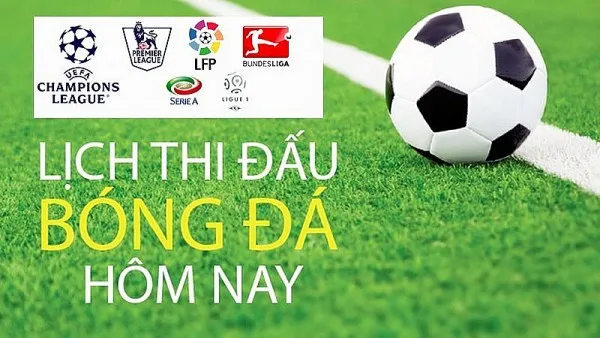 Lịch Thi Đấu Bóng Đá Hôm Nay – Cập Nhật Trận Cầu Đáng Chú Ý Thông Tin Chi Tiết Về Lịch Thi Đấu Bóng Đá Hôm Nay