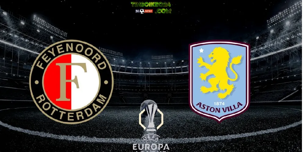 Nhận định soi kèo Feyenoord vs Aston Villa – UEFA Europa League, 02:00 ngày 03/10 Feyenoord vs Aston Villa nhận định trận đấu