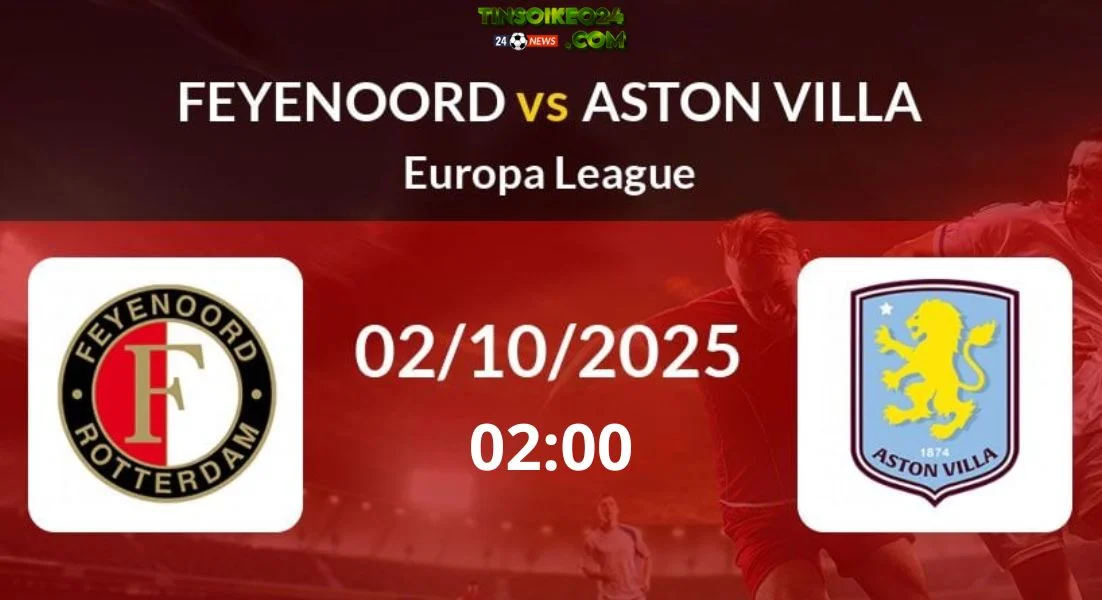 Nhận định soi kèo Feyenoord vs Aston Villa – UEFA Europa League, 02:00 ngày 03/10 Soi kèo Feyenoord vs Aston Villa
